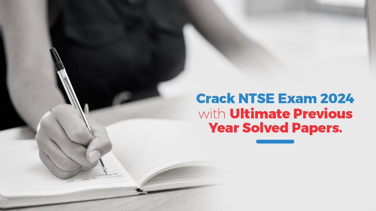 Crack NTSE Exam 2024 with Ultimate Previous Year Solved Papers.jpg
